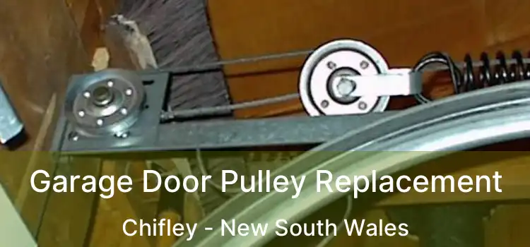 Garage Door Pulley Replacement Chifley - New South Wales