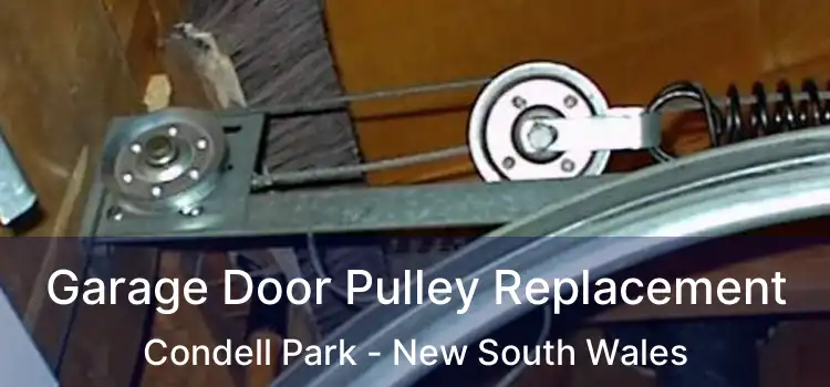 Garage Door Pulley Replacement Condell Park - New South Wales