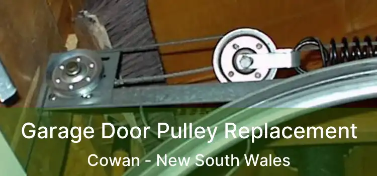 Garage Door Pulley Replacement Cowan - New South Wales