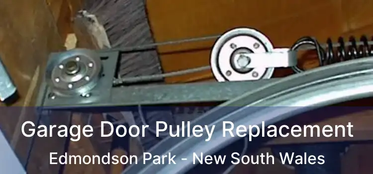 Garage Door Pulley Replacement Edmondson Park - New South Wales