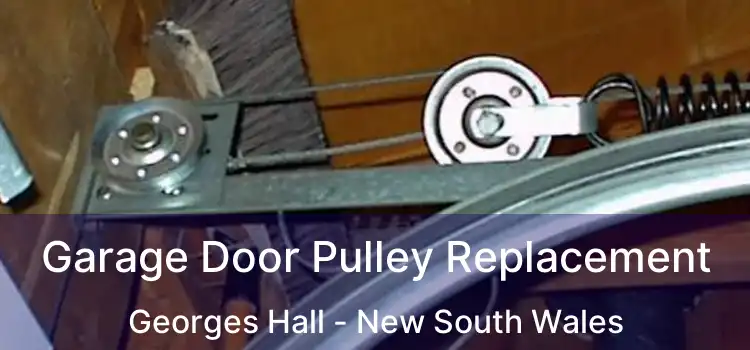 Garage Door Pulley Replacement Georges Hall - New South Wales