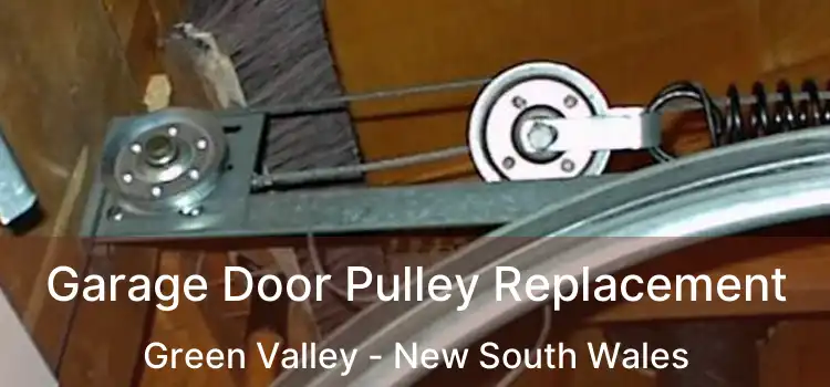 Garage Door Pulley Replacement Green Valley - New South Wales