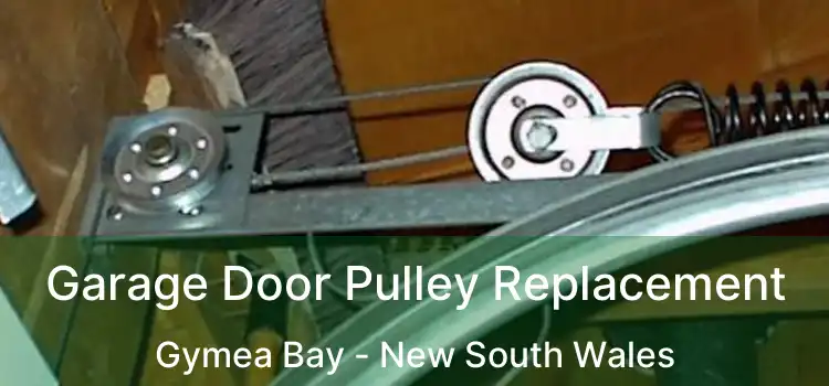 Garage Door Pulley Replacement Gymea Bay - New South Wales