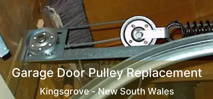Garage Door Pulley Replacement Kingsgrove - New South Wales