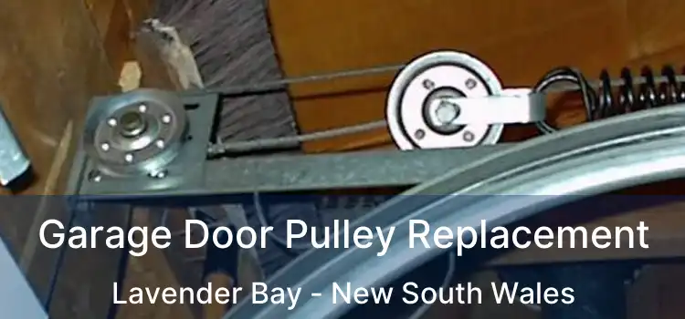 Garage Door Pulley Replacement Lavender Bay - New South Wales