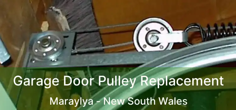 Garage Door Pulley Replacement Maraylya - New South Wales