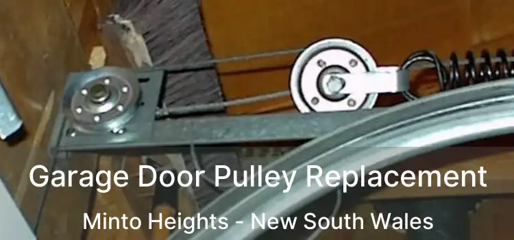 Garage Door Pulley Replacement Minto Heights - New South Wales
