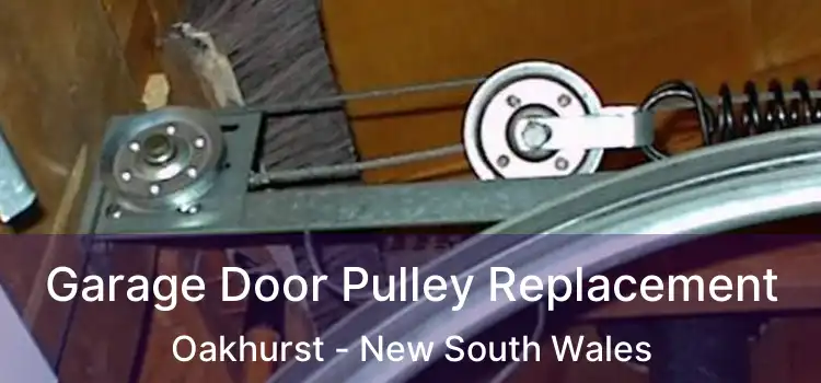Garage Door Pulley Replacement Oakhurst - New South Wales
