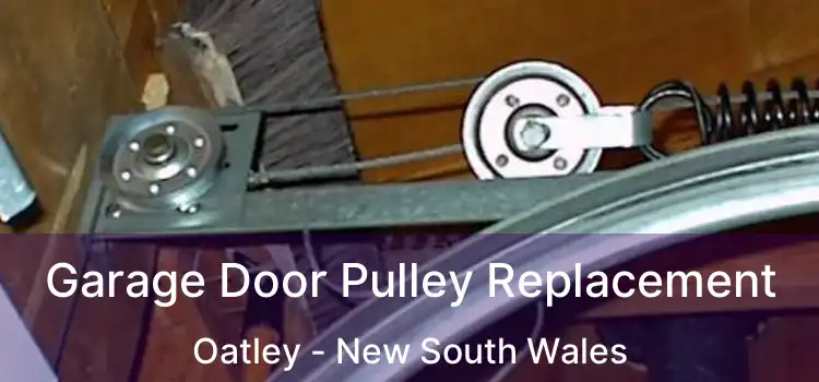 Garage Door Pulley Replacement Oatley - New South Wales