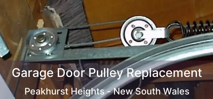 Garage Door Pulley Replacement Peakhurst Heights - New South Wales