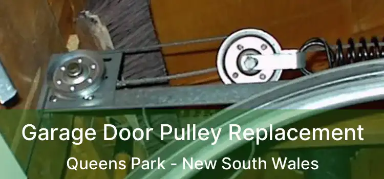 Garage Door Pulley Replacement Queens Park - New South Wales