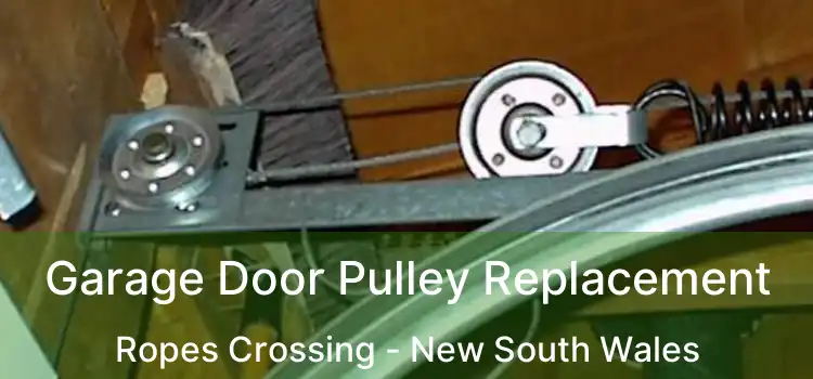 Garage Door Pulley Replacement Ropes Crossing - New South Wales