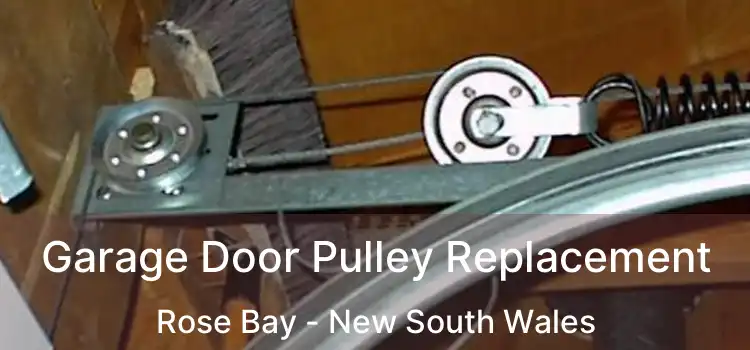 Garage Door Pulley Replacement Rose Bay - New South Wales