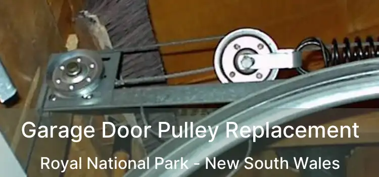 Garage Door Pulley Replacement Royal National Park - New South Wales