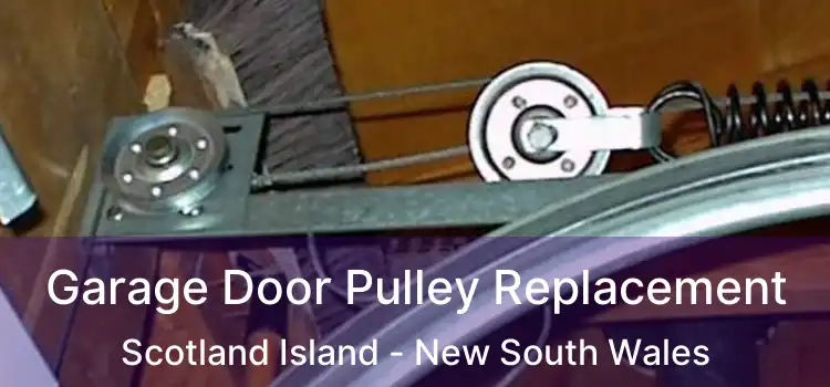 Garage Door Pulley Replacement Scotland Island - New South Wales