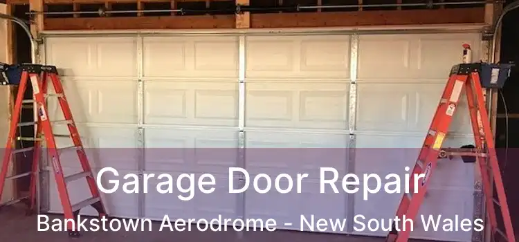 Garage Door Repair Bankstown Aerodrome - New South Wales