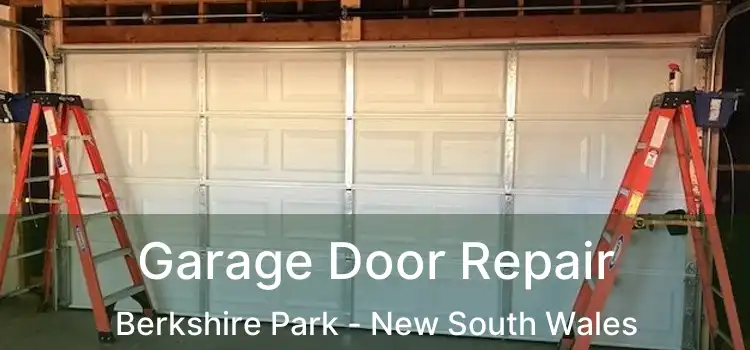 Garage Door Repair Berkshire Park - New South Wales