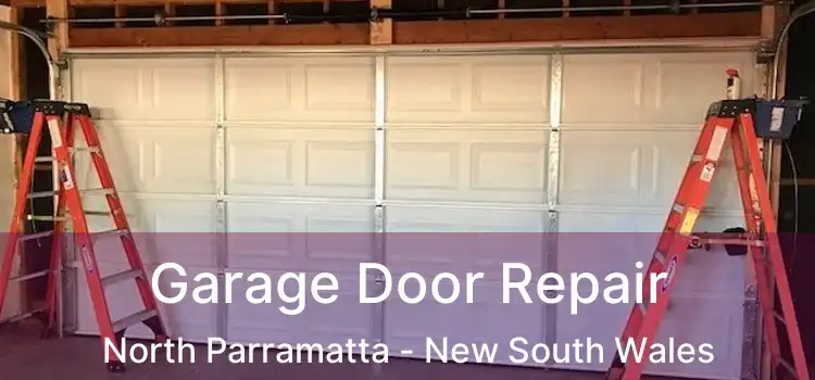 Garage Door Repair North Parramatta - New South Wales