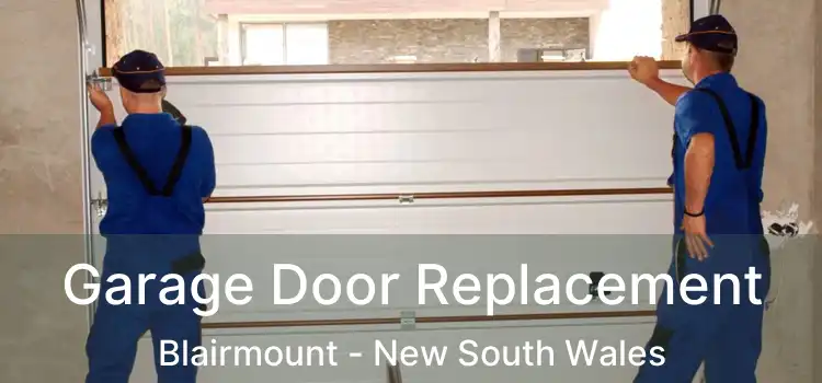 Garage Door Replacement Blairmount - New South Wales
