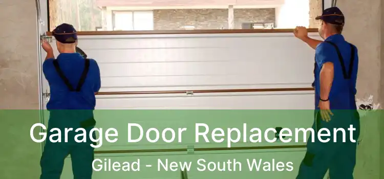 Garage Door Replacement Gilead - New South Wales
