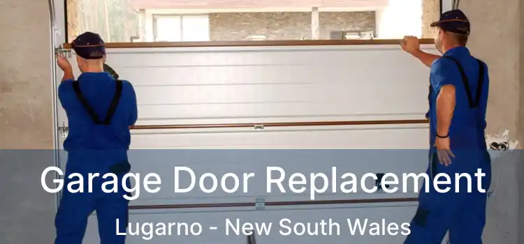 Garage Door Replacement Lugarno - New South Wales