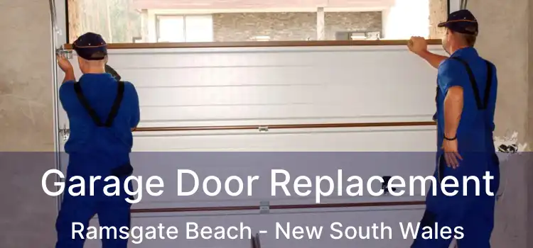 Garage Door Replacement Ramsgate Beach - New South Wales