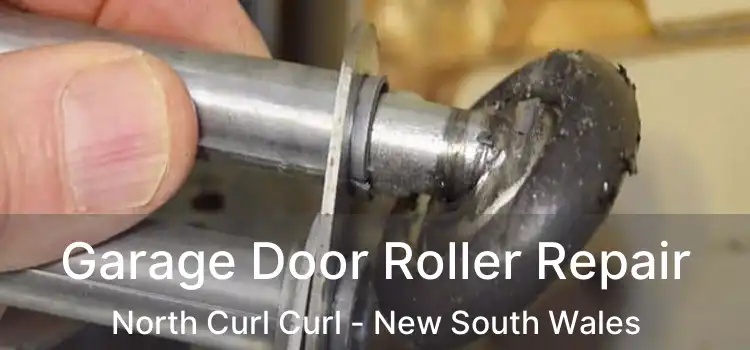Garage Door Roller Repair North Curl Curl - New South Wales