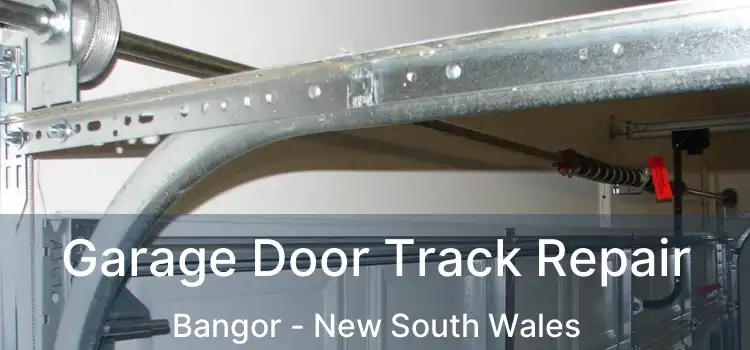 Garage Door Track Repair Bangor - New South Wales