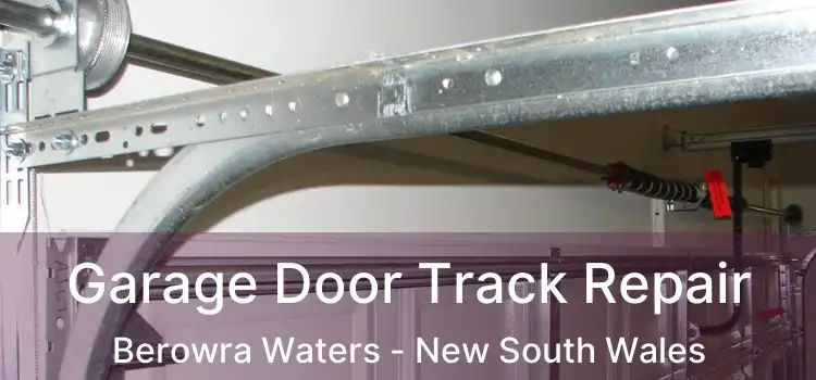 Garage Door Track Repair Berowra Waters - New South Wales