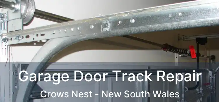 Garage Door Track Repair Crows Nest - New South Wales