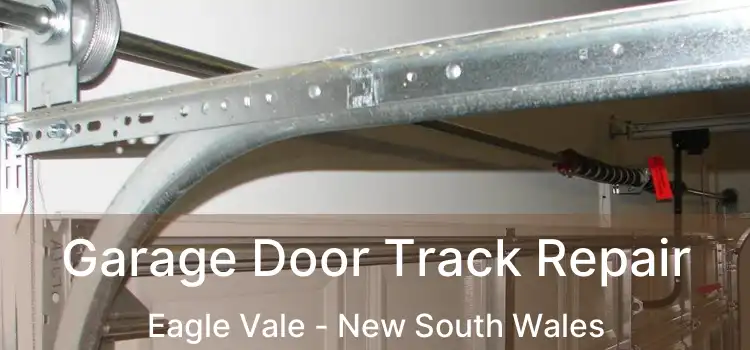 Garage Door Track Repair Eagle Vale - New South Wales