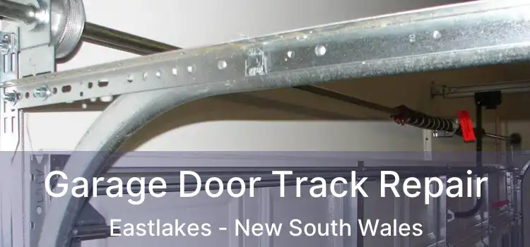 Garage Door Track Repair Eastlakes - New South Wales