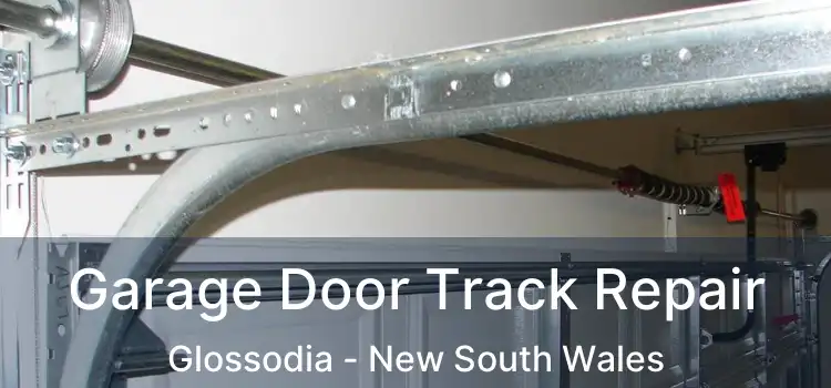 Garage Door Track Repair Glossodia - New South Wales