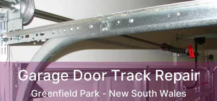 Garage Door Track Repair Greenfield Park - New South Wales
