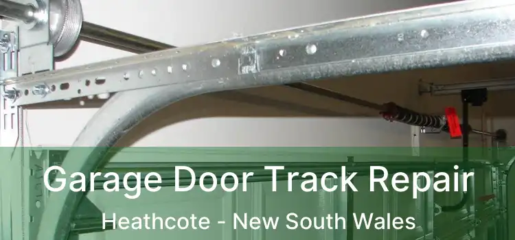 Garage Door Track Repair Heathcote - New South Wales