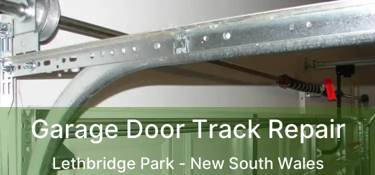 Garage Door Track Repair Lethbridge Park - New South Wales