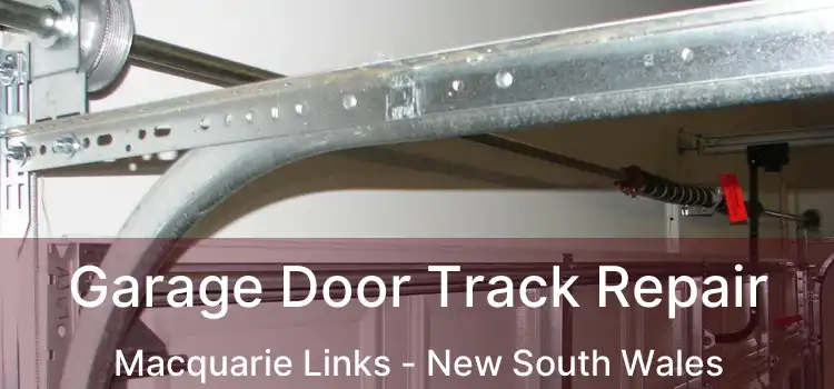 Garage Door Track Repair Macquarie Links - New South Wales
