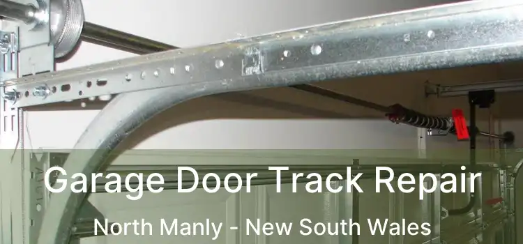 Garage Door Track Repair North Manly - New South Wales
