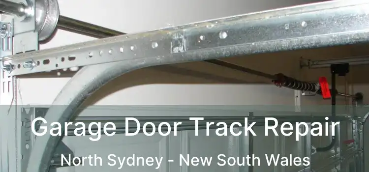 Garage Door Track Repair North Sydney - New South Wales