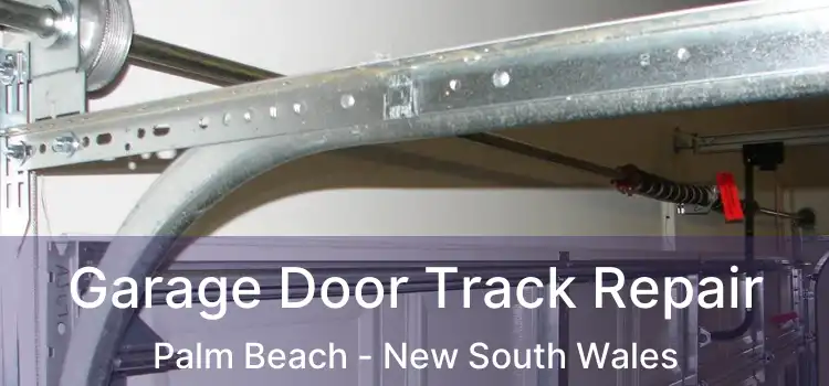Garage Door Track Repair Palm Beach - New South Wales