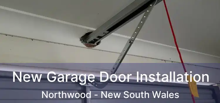 New Garage Door Installation Northwood - New South Wales