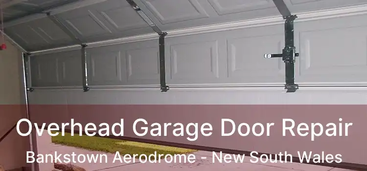 Overhead Garage Door Repair Bankstown Aerodrome - New South Wales