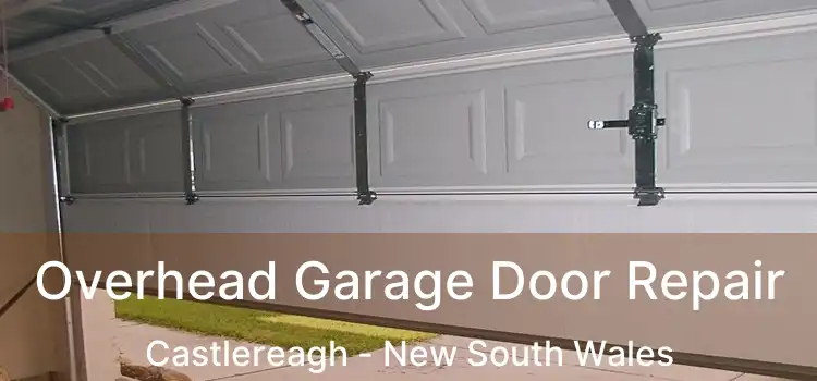 Overhead Garage Door Repair Castlereagh - New South Wales