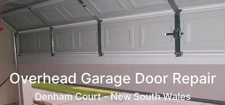 Overhead Garage Door Repair Denham Court - New South Wales