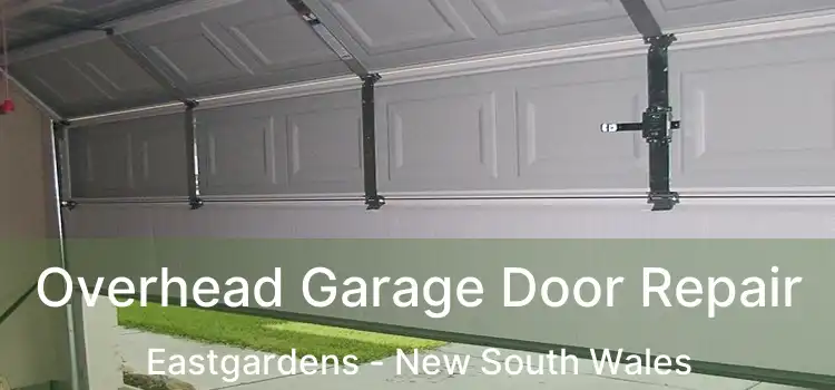 Overhead Garage Door Repair Eastgardens - New South Wales