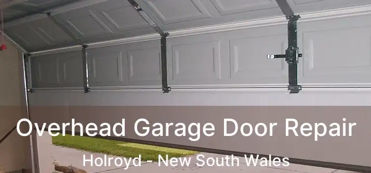 Overhead Garage Door Repair Holroyd - New South Wales