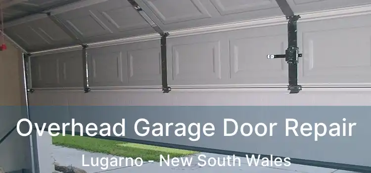 Overhead Garage Door Repair Lugarno - New South Wales