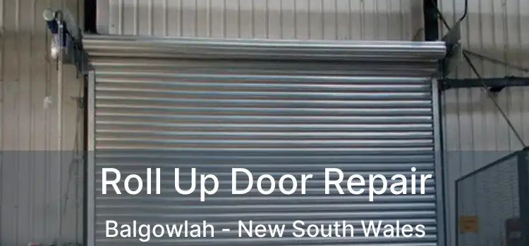 Roll Up Door Repair Balgowlah - New South Wales