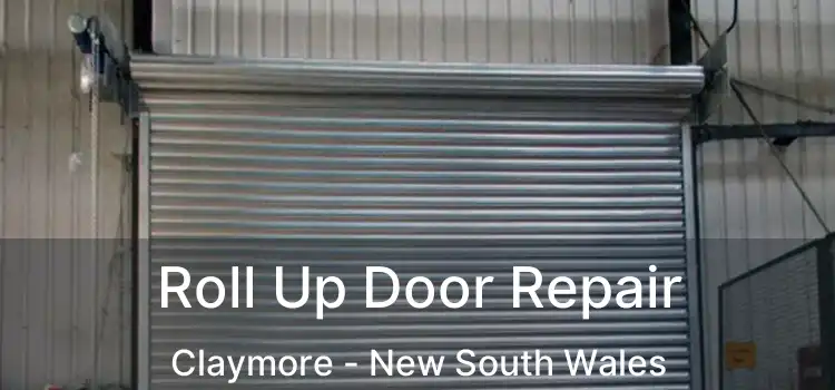 Roll Up Door Repair Claymore - New South Wales