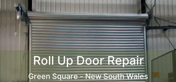Roll Up Door Repair Green Square - New South Wales